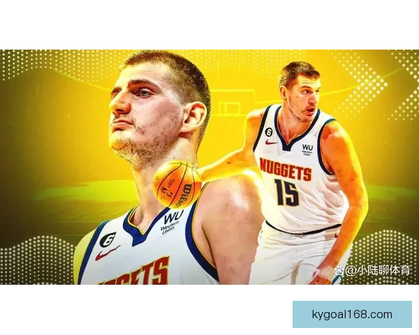 约基奇三项数据创历史新纪录 背靠背接近场均三双助攻成关键